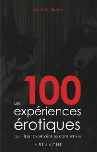 Les 100 expériences érotiques - Frédéric Ploton